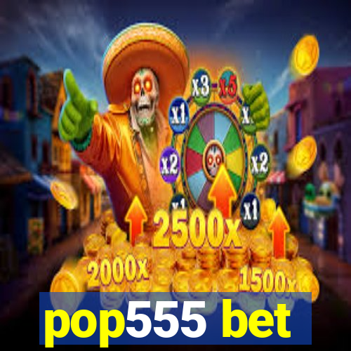 pop555 bet